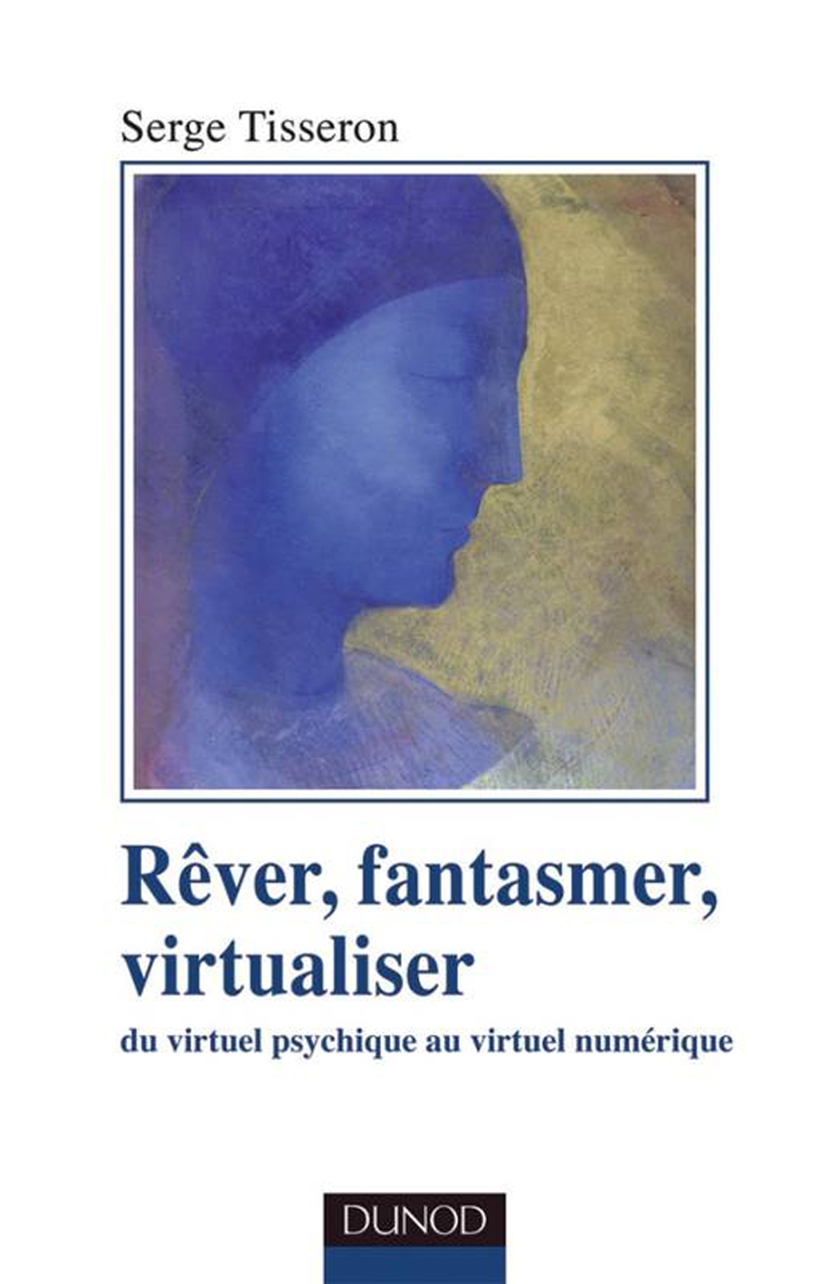 Rêver, fantasmer, virtualiser, du virtuel psychique au virtuel numérique
