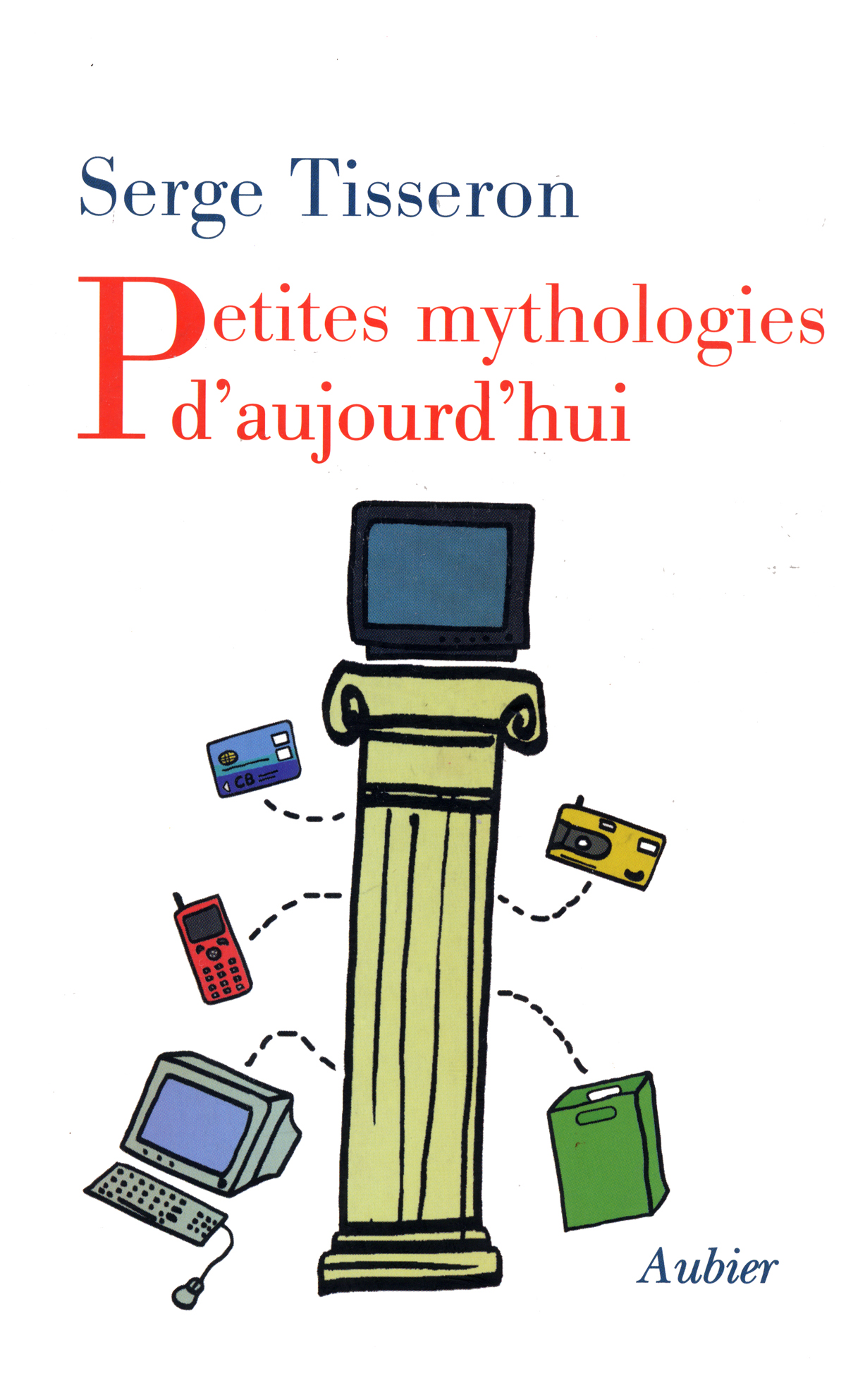 Petites mythologies d’aujourd’hui