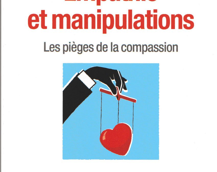 Empathie et manipulations, les pièges de la compassion