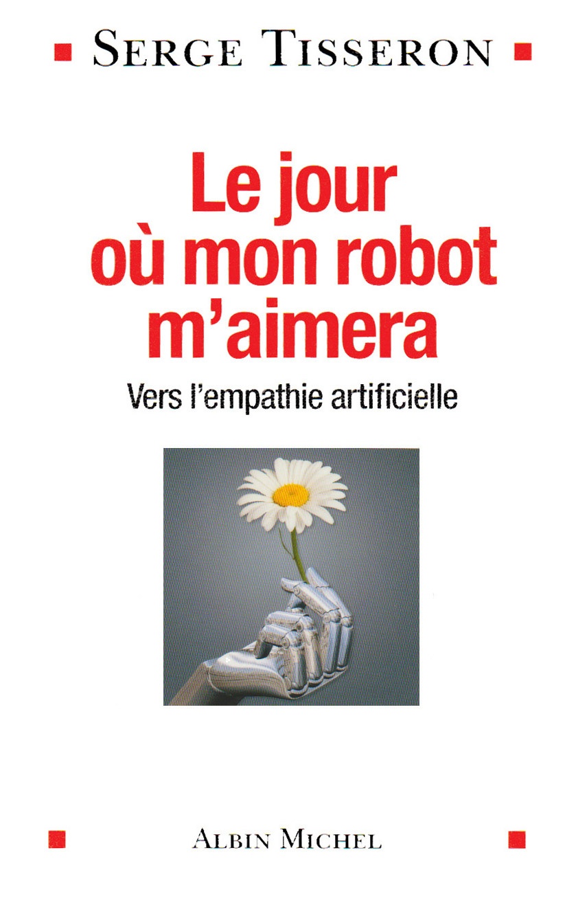 Le jour où mon robot m’aimera, Vers l’empathie artificielle