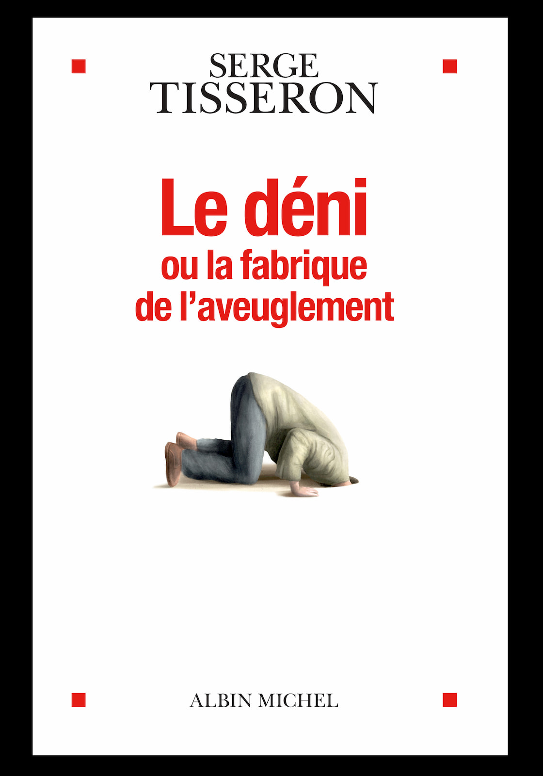 Le déni ou la fabrique de l’aveuglement