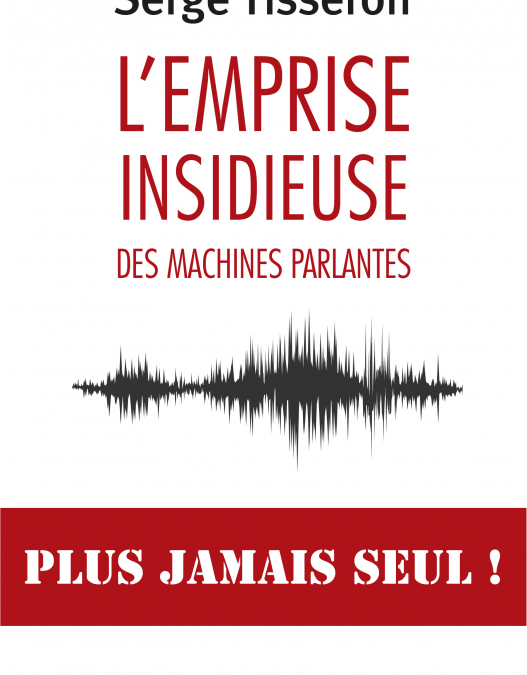 L’emprise insidieuse des machines parlantes