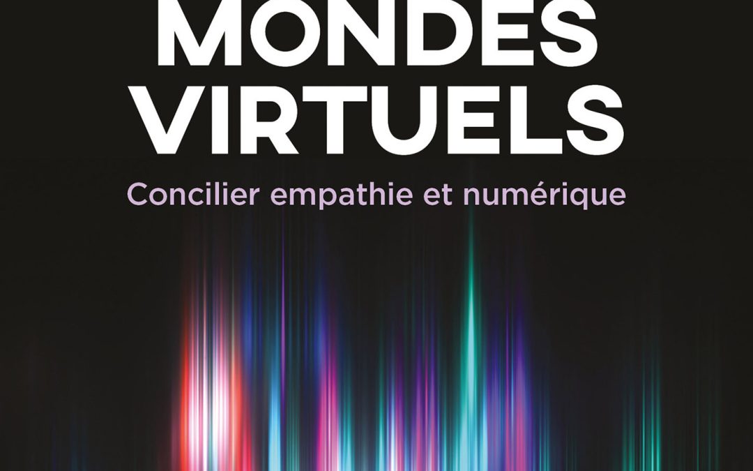 Vivre dans les nouveaux mondes virtuels