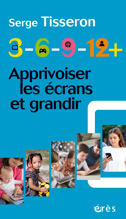 3-6-9-12 +, apprivoiser les écrans et grandir – Nouvelle édition actualisée