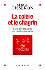Couverture du livre La Colère et le chagrin: D'une émotion intime à sa mobilisation sociale