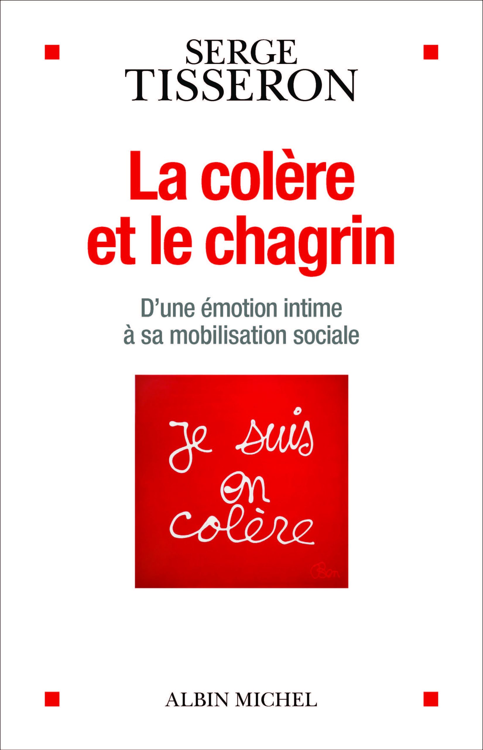 La Colère et le chagrin: D&rsquo;une émotion intime à sa mobilisation sociale